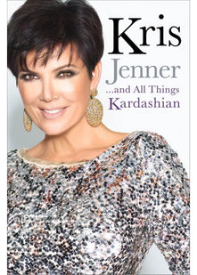Kris Jenner... and All Things Kardashian