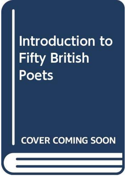 Introduction to Fifty British Poets