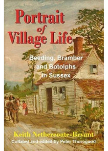 Portrait of Village Life: Beeding, Bramber and Botolphs in Sussex