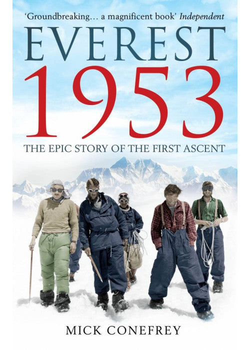 Everest 1953: The Epic Story Of The First Ascent