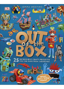 Out of the Box: 25 Incredible Craft Projects You Can Make From Cardboard (DK Activity Lab)