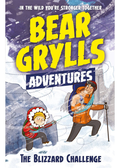 A Bear Grylls Adventure 1: The Blizzard Challenge: by bestselling author and Chief Scout Bear Grylls