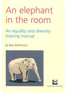 An Elephant in the Room: An Equality and Diversity Training Manual