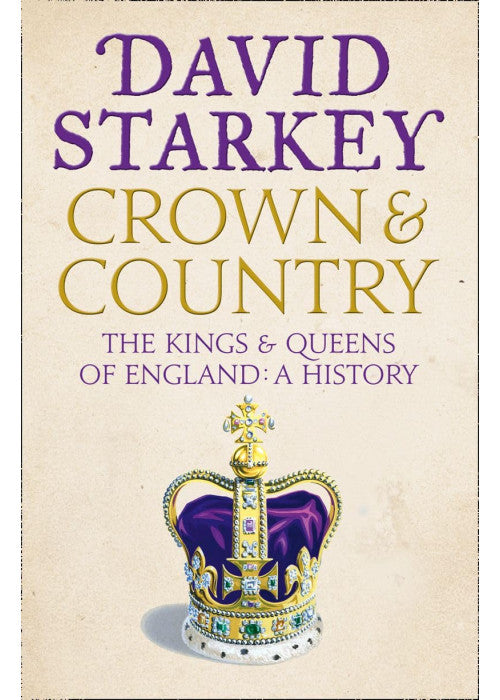 Crown and Country: The Kings and Queens of England: A History of England through the Monarchy