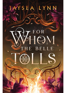 For Whom the Belle Tolls: The Sunday Times bestselling hotter-than-hell romantasy from TikTok star Jaysea Lynn