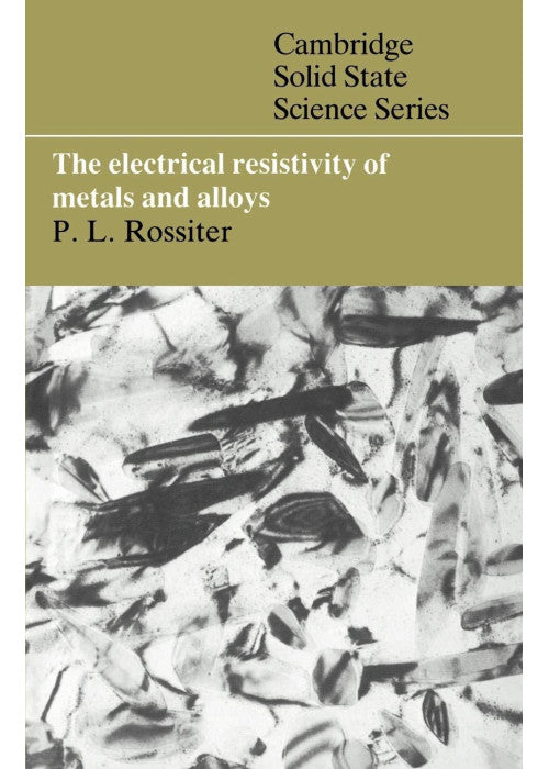 Electrical Resisitvty Metals Alloys (Cambridge Solid State Science Series)