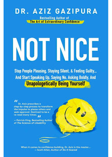 Not Nice: Stop People Pleasing, Staying Silent, & Feeling Guilty... And Start Speaking Up, Saying No, Asking Boldly, And Unapologetically Being Yourself