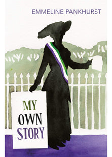 My Own Story: Inspiration for the major motion picture Suffragette