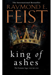 King of Ashes: First book in the extraordinary new fantasy trilogy by the Sunday Times bestselling author of MAGICIAN! (The Firemane Saga)
