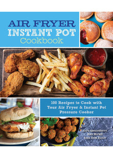Air Fryer Instant Pot Cookbook: 100 Recipes to Cook with Your Air Fryer & Instant Pot Pressure Cooker (5) (Everyday Wellbeing)