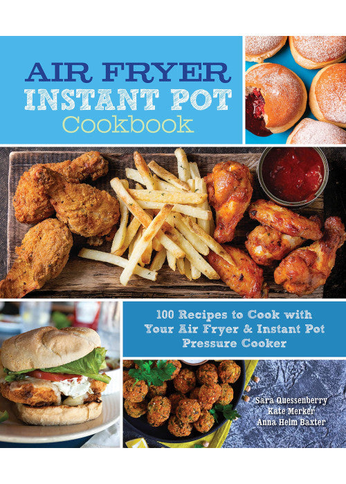 Air Fryer Instant Pot Cookbook: 100 Recipes to Cook with Your Air Fryer & Instant Pot Pressure Cooker (5) (Everyday Wellbeing)