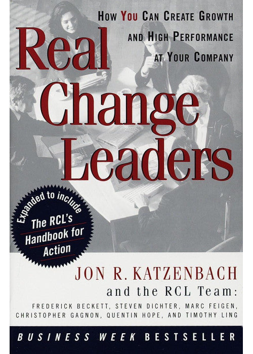 Real Change Leaders: How You Can Create Growth and High Performance at Your Company