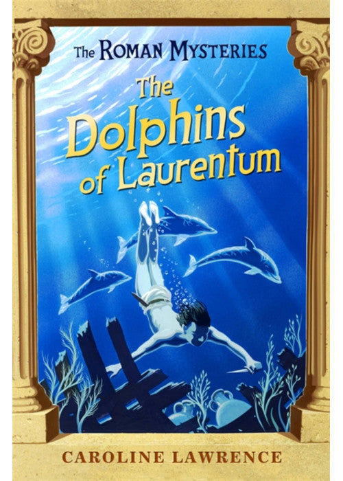 The Dolphins of Laurentum: Book 5 (The Roman Mysteries)