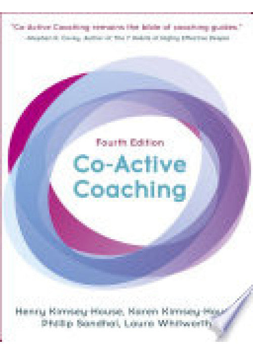 Co-Active Coaching: Changing Business, Transforming Lives