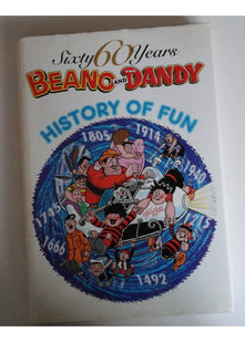 The Beano and The Dandy - History of Fun (60 Sixty Years Series)