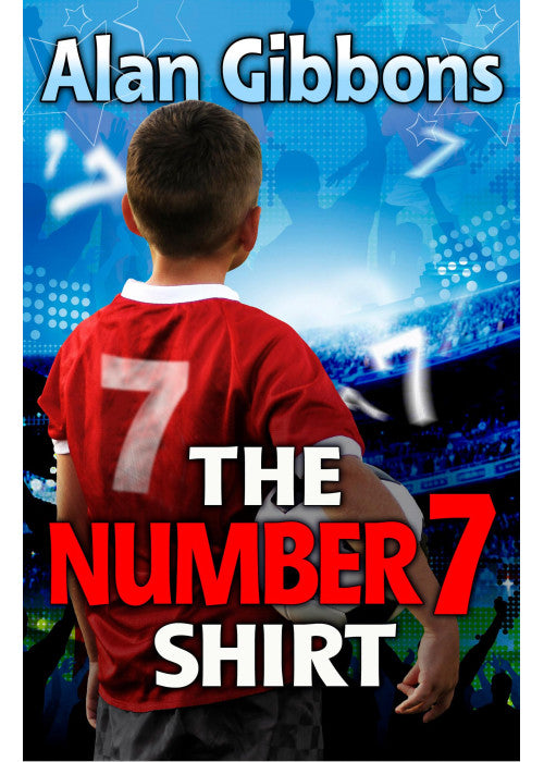 The Number 7 Shirt (Football Fiction and Facts): Football fiction packed with facts! (Dyslexia-friendly): Book 1