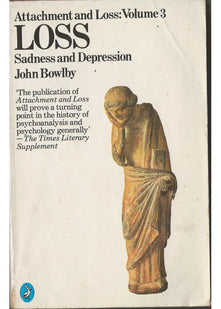 Attachment And Loss, Vol 3: Loss: Sadness And Depression: v. 3 (Penguin psychology)