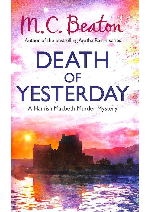 Death of Yesterday: 28 (Hamish Macbeth Murder Mystery)