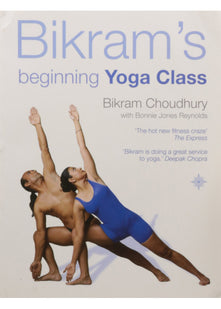Bikram’s Beginning Yoga Class: The Definitive Illustrated Manual of Asana Practice and Wellbeing