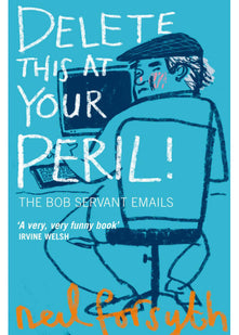 Delete This at Your Peril: The Bob Servant Emails