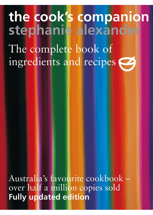 The Cook's Companion: The Complete Book of Ingredients and Recipes for the Australian Kitchen