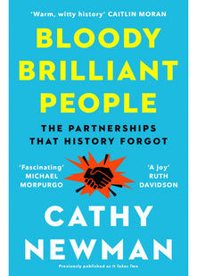 Bloody Brilliant People: The Couples and Partnerships That History Forgot
