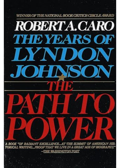 The Path to Power: The Years of Lyndon Johnson I: 1