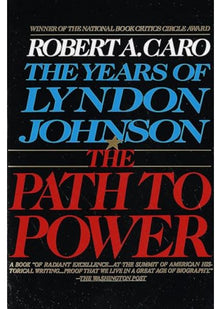 The Path to Power: The Years of Lyndon Johnson I: 1