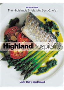 Scottish Highland Hospitality: New Recipes from the Scottish Highlands and Islands