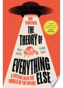 The Theory of Everything Else: A Voyage into the World of the Weird