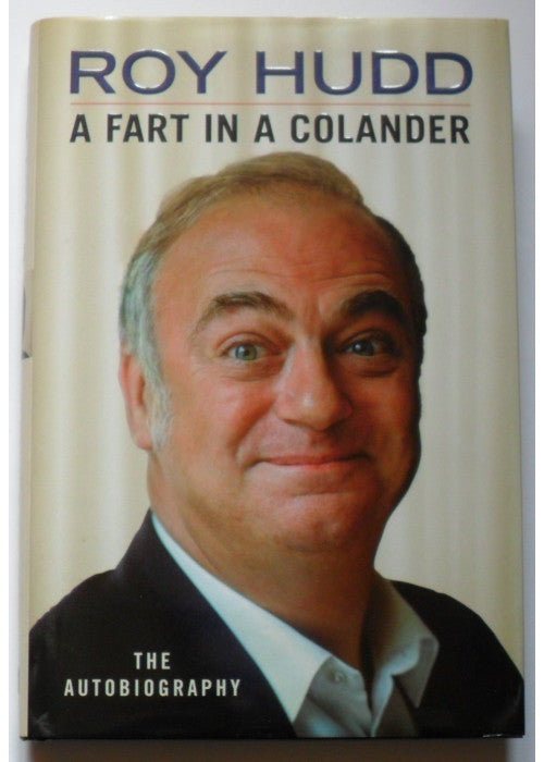 A Fart in a Colander: The Autobiography