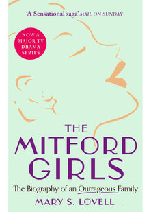 The Mitford Girls: The Biography of an Outrageous Family