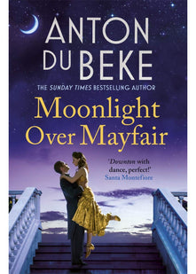 Moonlight Over Mayfair: The uplifting and charming Sunday Times Bestseller from Anton Du Beke (The Buckingham Hotel)