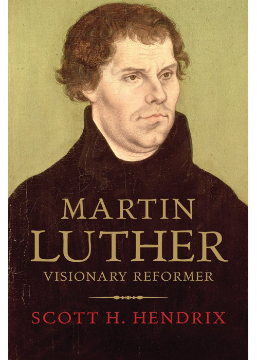 Martin Luther: Visionary Reformer