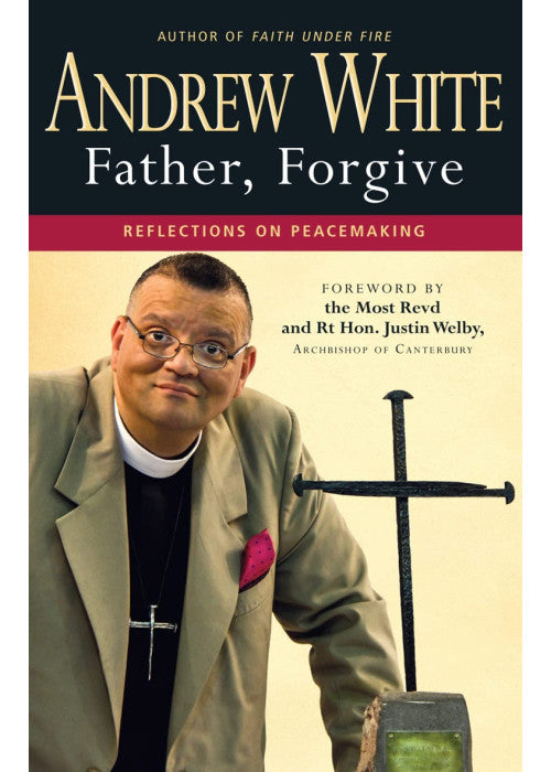 Father, Forgive: Relections On Peacemaking