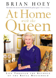 At Home with the Queen: Life Through the Keyhole of the Royal Household