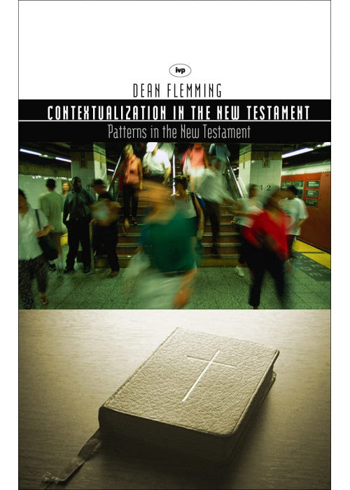 Contextualization in the New Testament: Patterns for Theology and Mission
