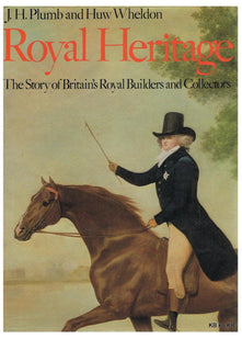 Royal Heritage: The Story of Britain's Royal Builders and Collectors