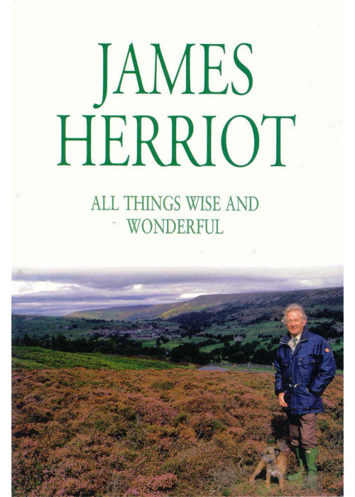 All Things Wise and Wonderful: The Classic Memoirs of a Yorkshire Country Vet