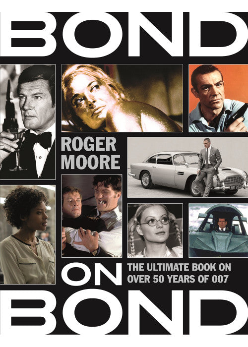 Bond on Bond: The Ultimate Book on Over 50 Years of 007