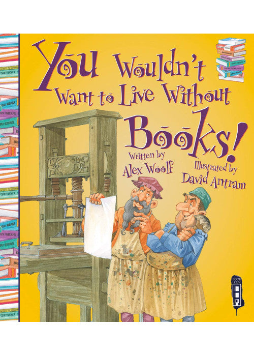 You Wouldn't Want To Live Without Books!