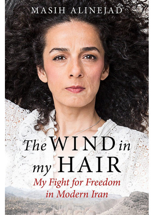 The Wind in My Hair: My Fight for Freedom in Modern Iran