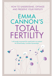 Emma Cannon's Total Fertility: How to understand, optimize and preserve your fertility