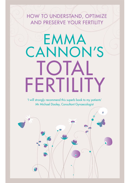 Emma Cannon's Total Fertility: How to understand, optimize and preserve your fertility