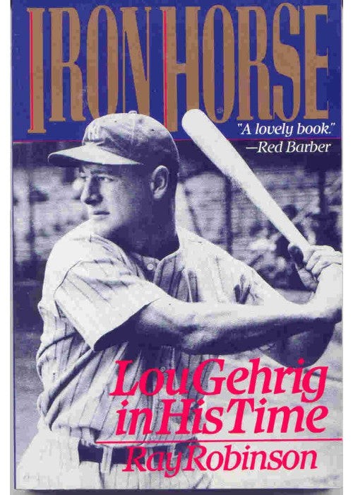 Iron Horse: Lou Gehrig in His Time