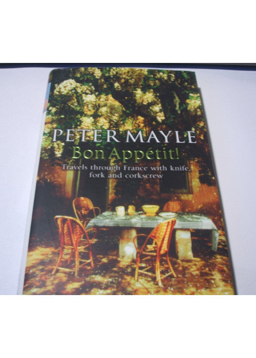 Bon Appetit! Travels through France with Knife, Fork and Corkscrew