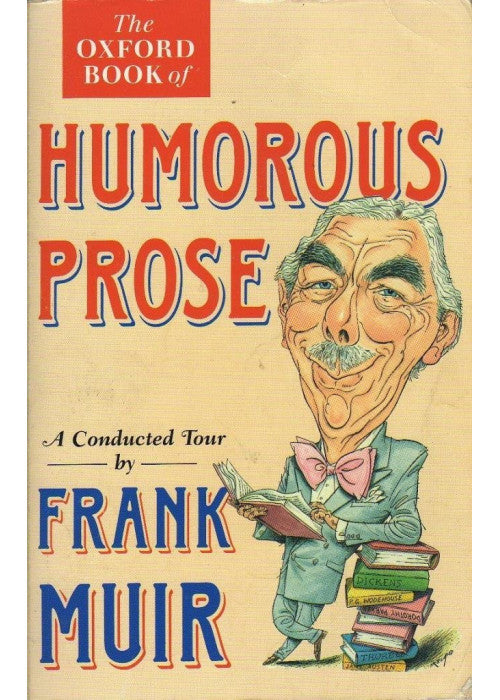 The Oxford Book of Humorous Prose: From William Caxton to P.G.Wodehouse - A Conducted Tour (Oxford paperbacks)
