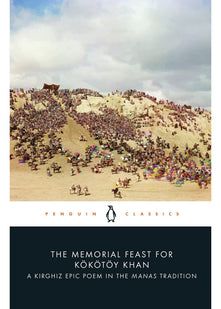 The Memorial Feast for Kökötöy Khan: A Kirghiz Epic Poem in the Manas Tradition (Penguin Classics)