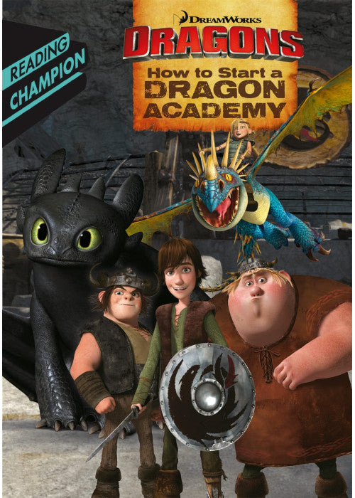 How to Start a Dragon Academy: Dreamworks (DreamWorks Dragon Reading Champion)