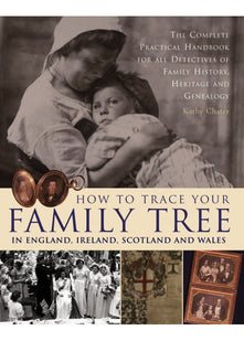 How to Trace Your Family Tree in England, Ireland, Scotland and Wales